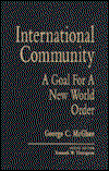 Cover for McGhee, George, Jr. · International Community: A Goal for the New World Order - Miller Center Series on a New World Order (Hardcover Book) (1992)