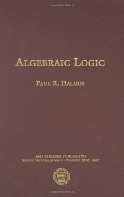 Cover for Paul R. Halmos · Algebraic Logic - AMS Chelsea Publishing (Hardcover Book) (2006)