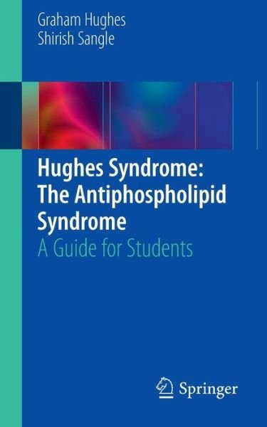 Cover for Graham Hughes · Hughes Syndrome: The Antiphospholipid Syndrome: A Guide for Students (Pocketbok) (2011)