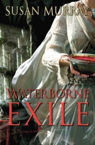 The Waterborne Exile - Waterborne - Susan Murray - Bøger - Watkins Media Limited - 9780857664389 - 6. august 2015