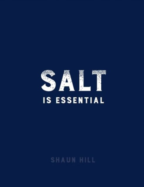 Cover for Shaun Hill · Salt is Essential (Hardcover Book) (2016)