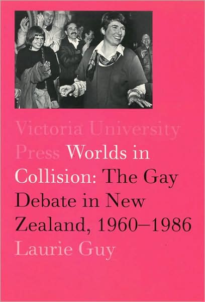 Cover for Laurie Guy · Worlds in Collision: The Gay Debate in New Zealand, 1960–1984 (Paperback Book) (2003)