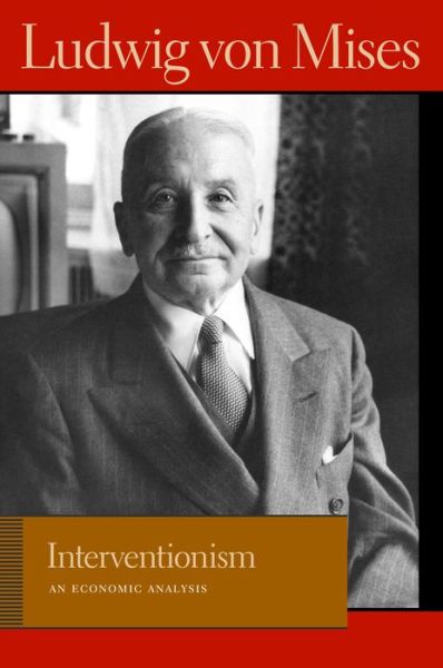 Interventionism: An Economic Analysis - Ludwig von Mises - Książki - Liberty Fund Inc - 9780865977389 - 24 stycznia 2011