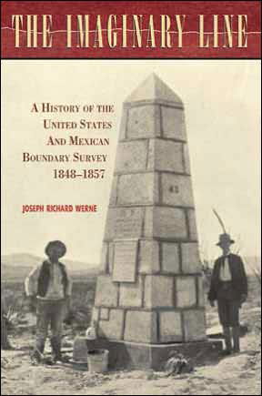 Cover for Joseph Richard Werne · The Imaginary Line: A History of the United States and Mexican Boundary Survey, 1848-1857 (Hardcover Book) (2007)