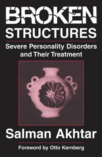 Cover for Akhtar, Salman, professor of psychiatry, Jefferson Medical College; training and supervisin · Broken Structures: Severe Personality Disorders and Their Treatment (Gebundenes Buch) [1st edition] (1992)