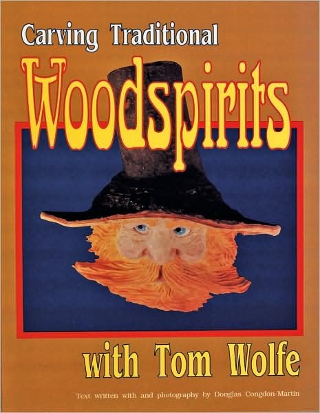 Carving  Traditional  Woodspirits with Tom Wolfe - Tom Wolfe - Bøger - Schiffer Publishing Ltd - 9780887405389 - 7. januar 1997