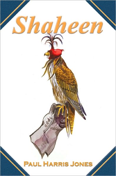 Cover for Paul H. Jones · Shaheen: A Falconer's Journal from Turkey (Hardcover Book) (2007)