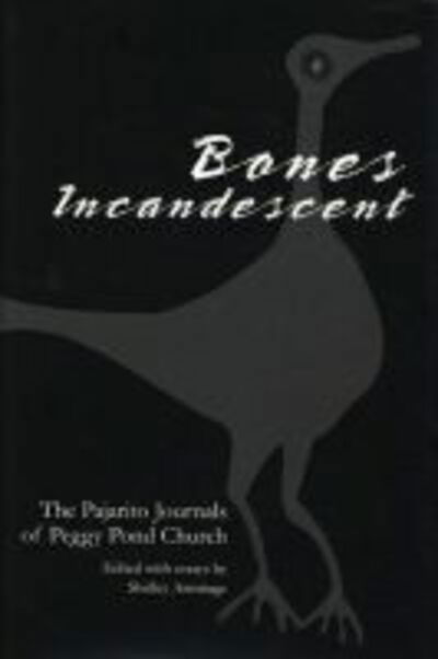 Bones Incandescent: The Pajarito Journals of Peggy Pond Church - - Books - Texas Tech Press,U.S. - 9780896724389 - August 30, 2001