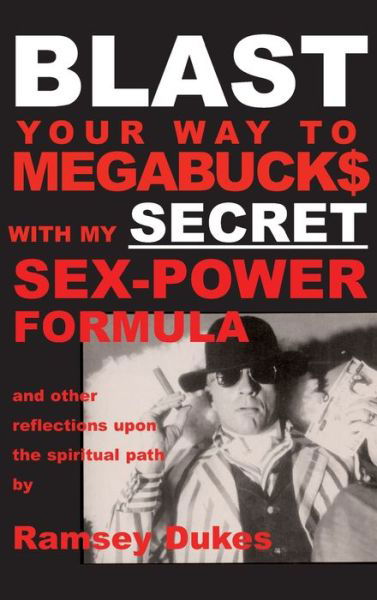 Cover for Ramsey Dukes · BLAST Your Way To Megabuck$ with my SECRET Sex-Power Formula (Hardcover Book) (2003)