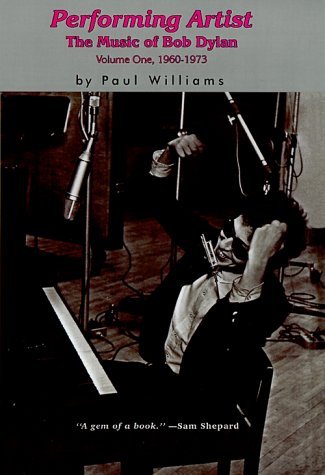 Cover for Paul Williams · Performing Artist: the Music of Bob Dylan, 1960-1973 (Innbunden bok) (2000)