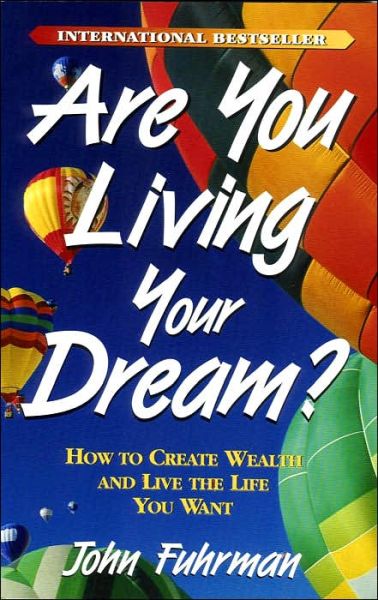 Cover for John Fuhrman · Are You Living Your Dream? : How to Create Wealth and Live the Life You Want (Paperback Book) [1st edition] (1999)