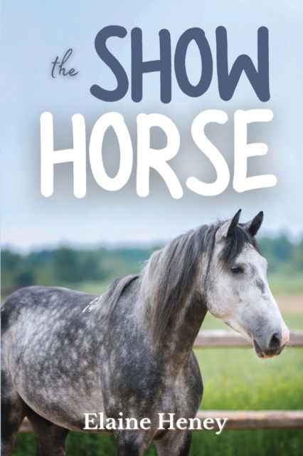 Cover for Elaine Heney · The Show Horse: Book 2 in the Connemara Horse Adventure Series for Kids. The perfect gift for children age 8-12 - Connemara Horse Adventures (Paperback Book) (2022)