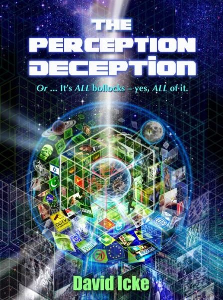 The Perception Deception: Or ... it's All Bollocks - Yes All of it: The Most Comprehensive Exposure of Human Life Ever Written - David Vaughan Icke - Livros - David Icke Books - 9780955997389 - 1 de outubro de 2013