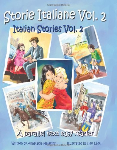 Cover for Anastacia Hawkins · Storie Italiane Volume 2 - Italian Stories Volume 2: a Parallel Text Easy Reader (Paperback Book) [Italian edition] (2011)