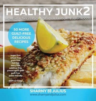 Julius Kieser · Healthy Junk 2: 50 More Junk Foods Made Healthy (Hardcover Book) (2016)