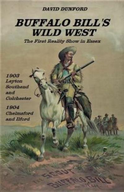 Cover for David Dunford · Buffalo Bill's Wild West: The First Reality Show in Essex (Paperback Book) (2018)