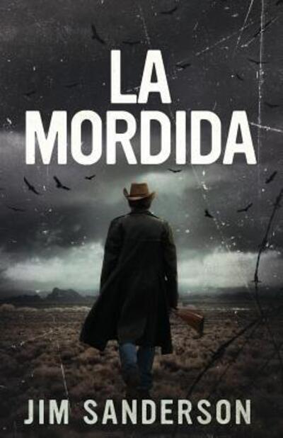 La Mordida - Dolph Martinez Thriller - Jim Sanderson - Książki - Cutting Edge Publishing - 9780997832389 - 17 lutego 2018