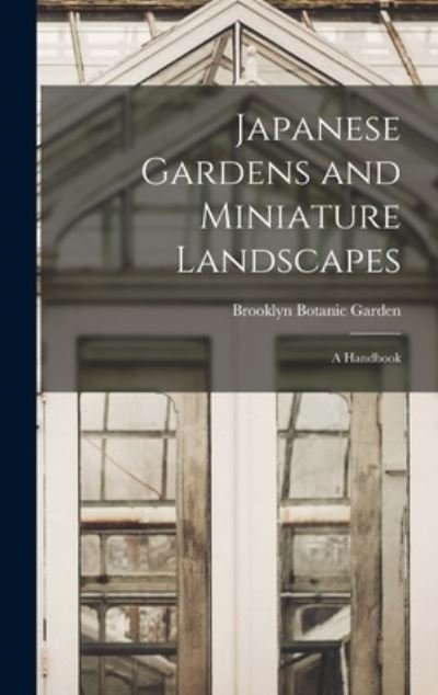 Cover for Brooklyn Botanic Garden · Japanese Gardens and Miniature Landscapes (Gebundenes Buch) (2021)