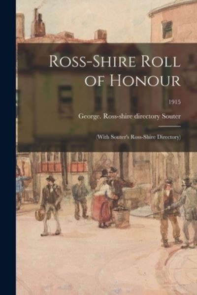 Cover for George Ross-Shire Directory Souter · Ross-shire Roll of Honour: (with Souter's Ross-shire Directory); 1915 (Paperback Book) (2021)