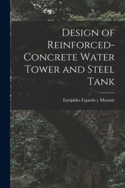Cover for Euripides Fajardo Y Maymir · Design of Reinforced-concrete Water Tower and Steel Tank (Taschenbuch) (2021)