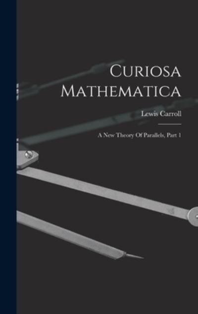 Cover for Lewis Carroll · Curiosa Mathematica (Hardcover Book) (2022)