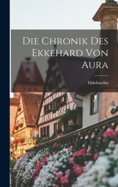 Cover for Ekkehardus · Die Chronik des Ekkehard Von Aura (Bok) (2022)