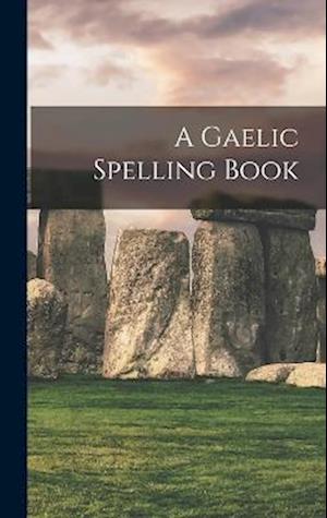 Cover for Anonymous · Gaelic Spelling Book (Book) (2022)