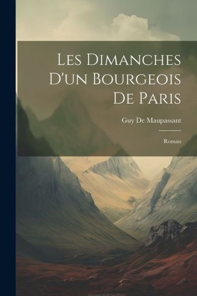 Cover for Guy De Maupassant · Dimanches d'un Bourgeois de Paris (Bog) (2023)