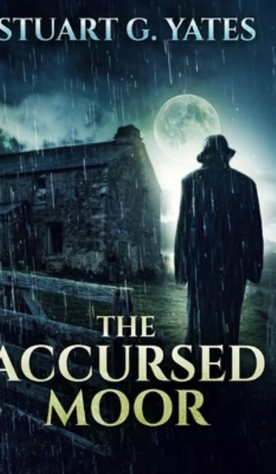 Cover for Stuart G Yates · The Accursed Moor (Hardcover Book) (2021)