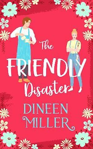 Cover for Dineen Miller · The Friendly Disaster: A Small Town Sweet Romantic Comedy - Seashells and Sunsets (Pocketbok) (2025)