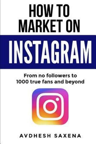 Cover for Avdhesh Saxena · How to Market on Instagram (Paperback Bog) (2019)