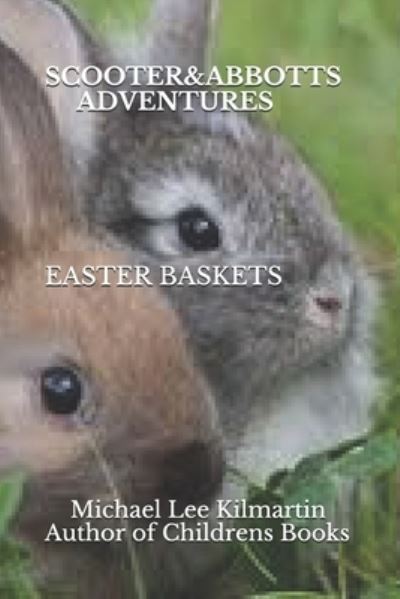 Cover for Michael Lee Kilmartin · Scooter &amp; Abbott's Adventures EASTER BASKETS (Paperback Book) (2020)