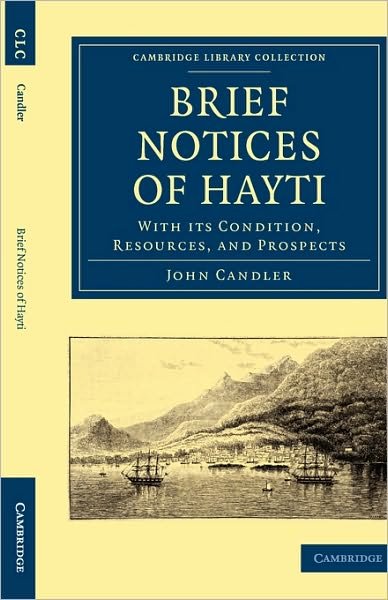 John Candler · Brief Notices of Hayti: With its Condition, Resources, and Prospects - Cambridge Library Collection - Slavery and Abolition (Pocketbok) (2010)