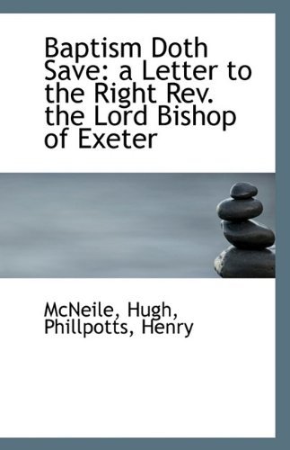 Cover for Mcneile Hugh · Baptism Doth Save: a Letter to the Right Rev. the Lord Bishop of Exeter (Pocketbok) (2009)