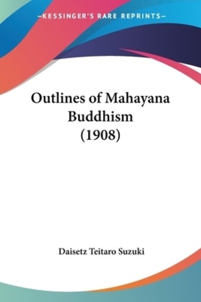 Cover for Daisetz Teitaro Suzuki · Outlines of Mahayana Buddhism (1908) (Taschenbuch) (2009)