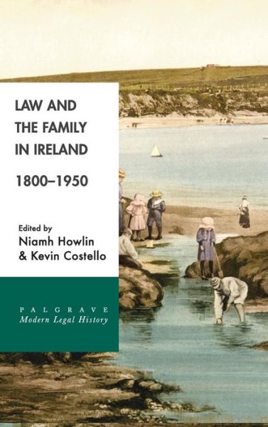 Cover for Niamh Howlin · Law and the Family in Ireland, 1800-1950 (Hardcover Book) [1st ed. 2017 edition] (2017)