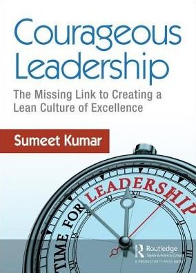 Cover for Sumeet Kumar · Courageous Leadership: The Missing Link to Creating a Lean Culture of Excellence (Paperback Book) (2018)