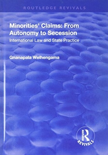Cover for Gnanapala Welhengama · Minorities' Claims: From Autonomy to Secession: International Law and State Practice - Routledge Revivals (Innbunden bok) (2017)