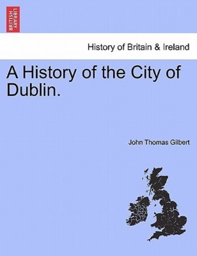 Cover for John Thomas Gilbert · A History of the City of Dublin. Vol 3 (Taschenbuch) (2011)