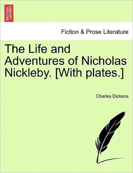 Cover for Charles Dickens · The Life and Adventures of Nicholas Nickleby. [With Plates.] (Paperback Book) (2011)