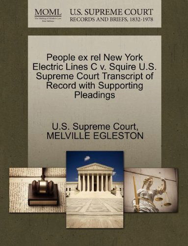 Cover for Melville Egleston · People Ex Rel New York Electric Lines C V. Squire U.s. Supreme Court Transcript of Record with Supporting Pleadings (Paperback Book) (2011)