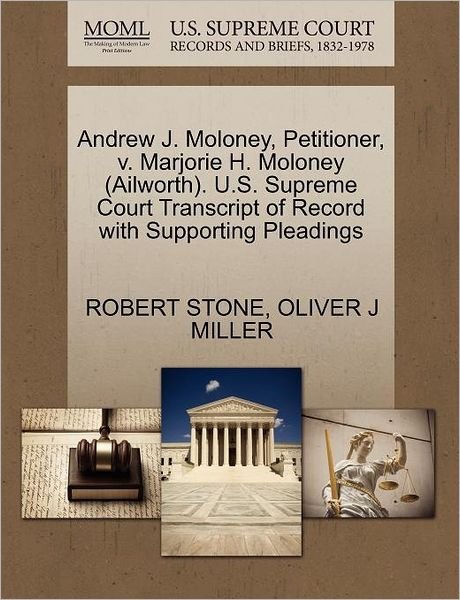 Cover for Robert Stone · Andrew J. Moloney, Petitioner, V. Marjorie H. Moloney (Ailworth). U.s. Supreme Court Transcript of Record with Supporting Pleadings (Paperback Book) (2011)