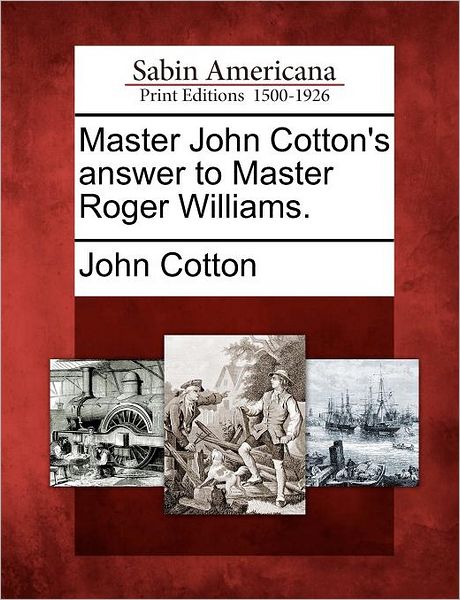 Cover for John Cotton · Master John Cotton's Answer to Master Roger Williams. (Paperback Book) (2012)