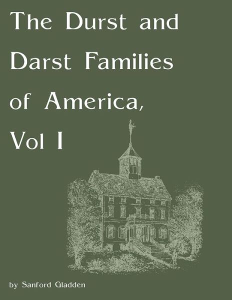 Cover for Sanford Gladden · The Durst and Darst Families of America, Vol I (Paperback Book) (2013)