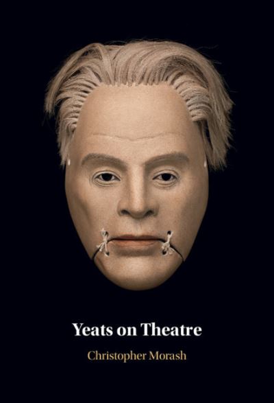 Cover for Morash, Christopher (Trinity College Dublin) · Yeats on Theatre (Hardcover Book) (2021)