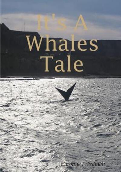 It's a Whales Tale - Caroline Freedman - Livros - Lulu.com - 9781326233389 - 31 de março de 2015