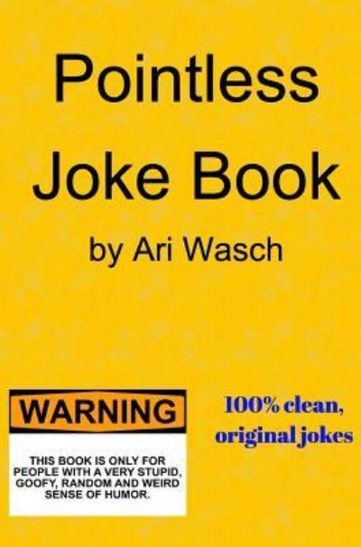Cover for Ari Wasch · Pointless Joke Book (Hardcover Book) (2016)