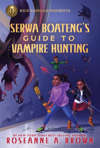 Cover for Roseanne A. Brown · Rick Riordan Presents: Serwa Boateng's Guide to Vampire Hunting - Serwa Boateng (Paperback Book) (2023)