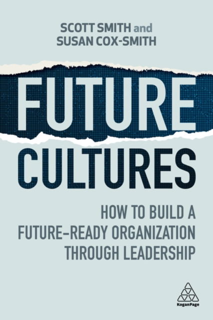 Cover for Scott Smith · Future Cultures: How to Build a Future-Ready Organization Through Leadership (Paperback Book) (2023)