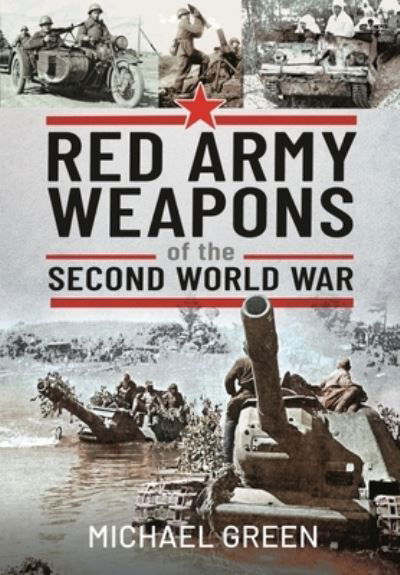 Red Army Weapons of the Second World War - Michael Green - Books - Pen & Sword Books Ltd - 9781399095389 - September 2, 2022